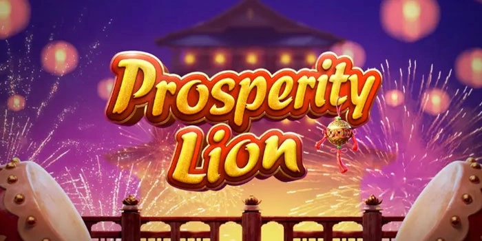 Taktik Gacor Bermain Slot Prosperity Lion Yang Paling Akurat